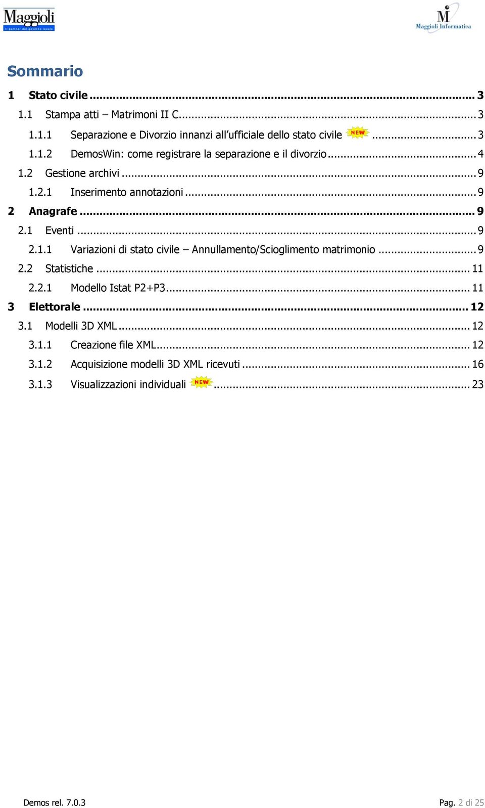 .. 9 2.2 Statistiche... 11 2.2.1 Modello Istat P2+P3... 11 3 Elettorale... 12 3.1 Modelli 3D XML... 12 3.1.1 Creazione file XML... 12 3.1.2 Acquisizione modelli 3D XML ricevuti.