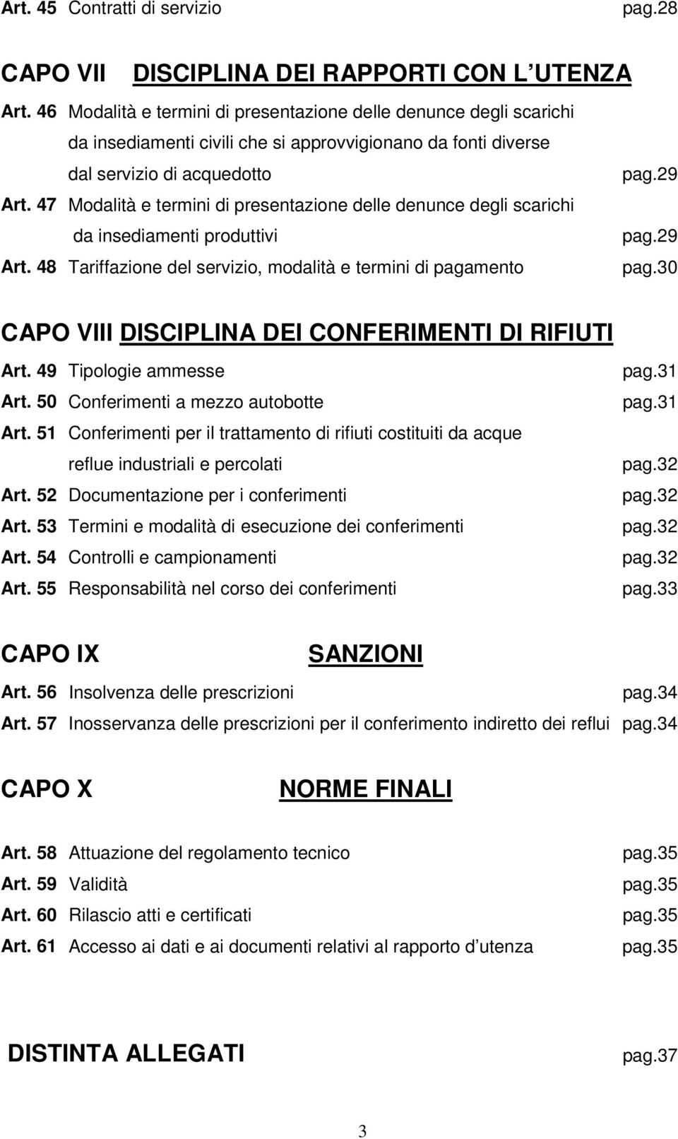 47 Modalità e termini di presentazione delle denunce degli scarichi da insediamenti produttivi Art. 48 Tariffazione del servizio, modalità e termini di pagamento pag.29 pag.