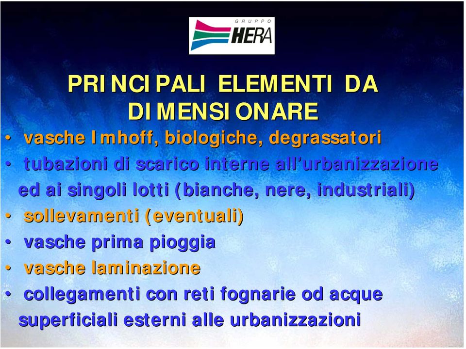 nere, industriali) sollevamenti (eventuali) vasche prima pioggia vasche