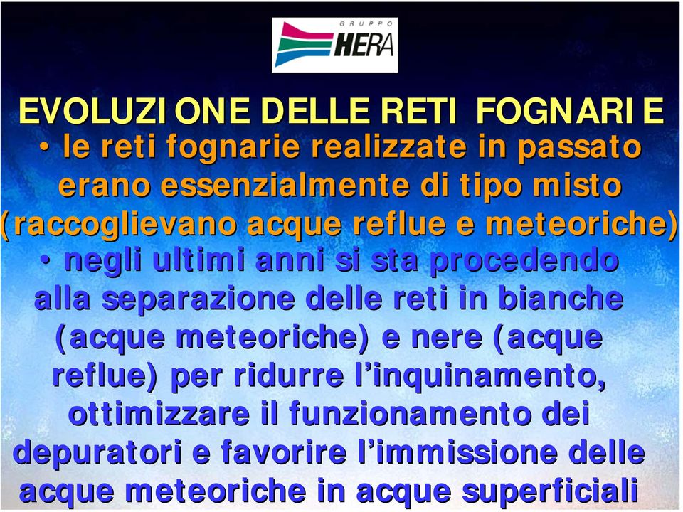 delle reti in bianche (acque meteoriche) e nere (acque reflue) per ridurre l inquinamento,