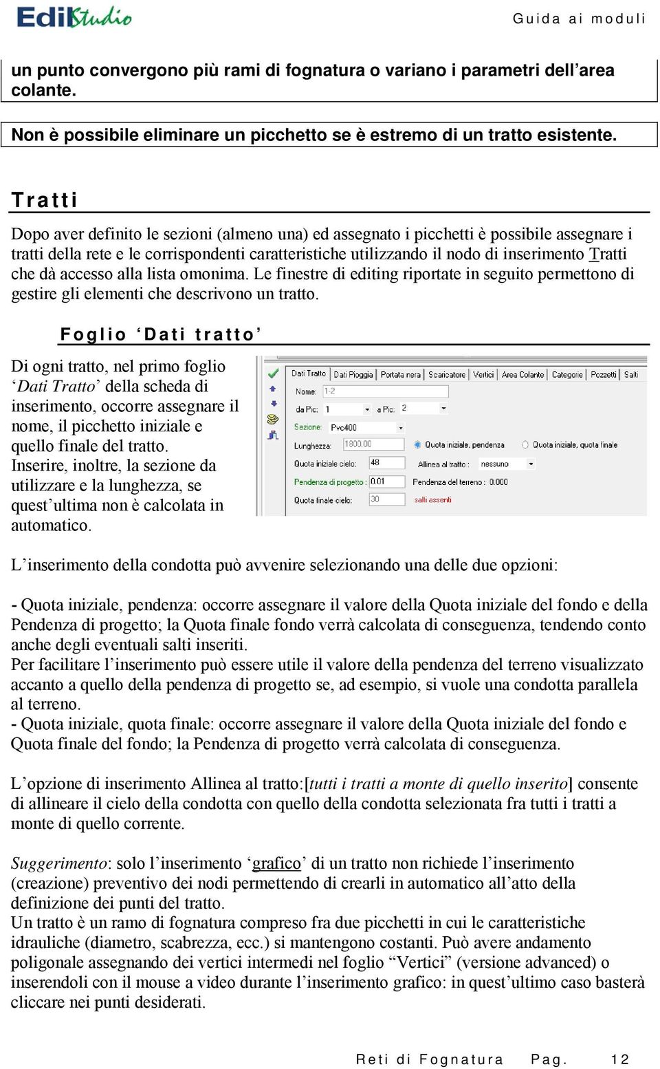 dà accesso alla lista omonima. Le finestre di editing riportate in seguito permettono di gestire gli elementi che descrivono un tratto.