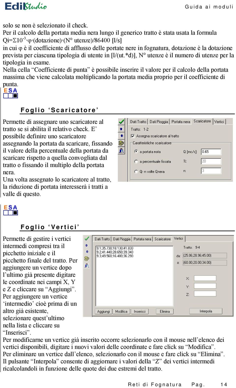 fognatura, dotazione è la dotazione prevista per ciascuna tipologia di utente in [l/(ut.*d)], N utenze è il numero di utenze per la tipologia in esame.