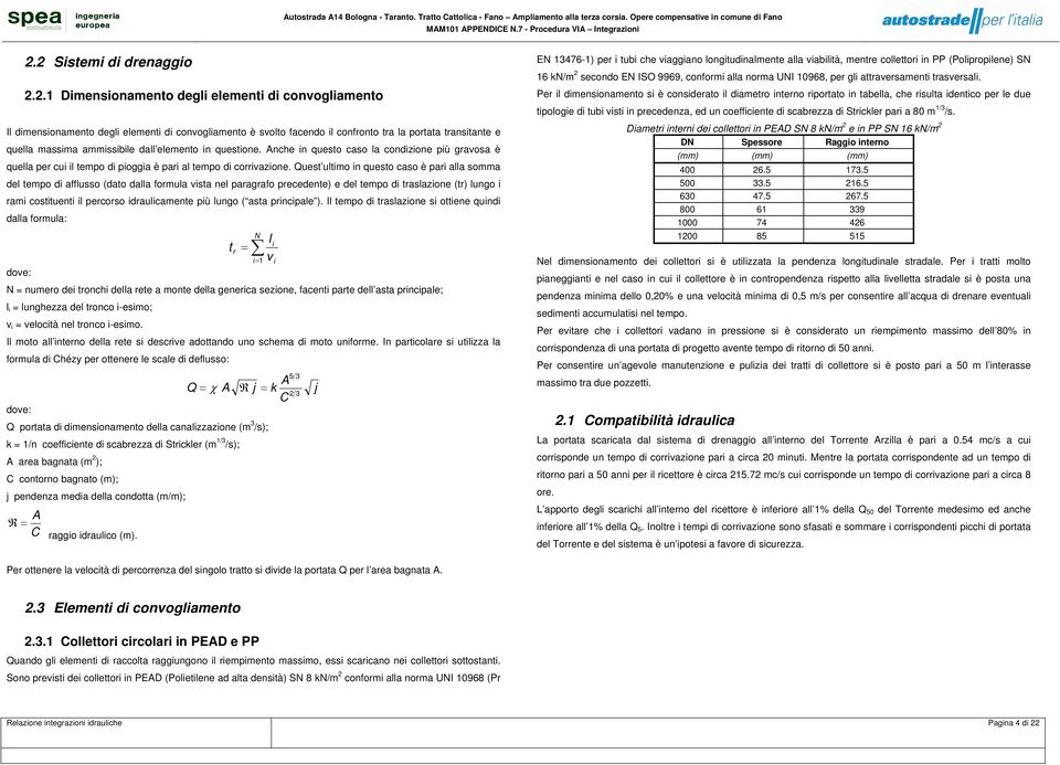 Quest ultimo in questo caso è pari alla somma del tempo di afflusso (dato dalla formula vista nel paragrafo precedente) e del tempo di traslazione (tr) lungo i rami costituenti il percorso