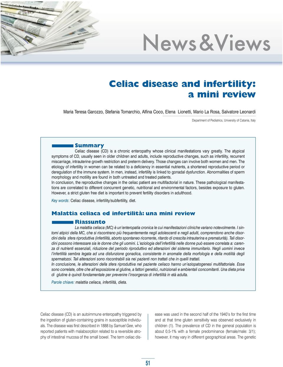 The atypical symptoms of CD, usually seen in older children and adults, include reproductive changes, such as infertility, recurrent miscarriage, intrauterine growth restriction and preterm delivery.