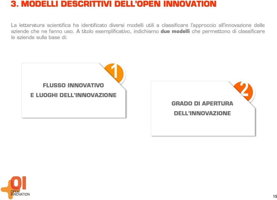 uso. A titolo esemplificativo, indichiamo due modelli che permettono di classificare le