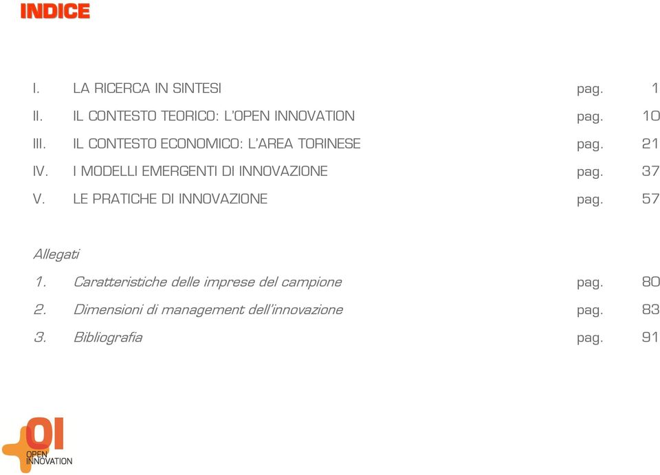 I MODELLI EMERGENTI DI INNOVAZIONE pag. 37 V. LE PRATICHE DI INNOVAZIONE pag. 57 Allegati 1.