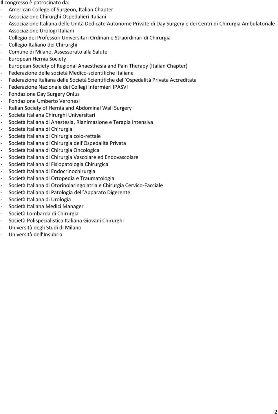 Assessorato alla Salute European Hernia Society European Society of Regional Anaesthesia and Pain Therapy (Italian Chapter) Federazione delle società Medicoscientifiche Italiane Federazione Italiana