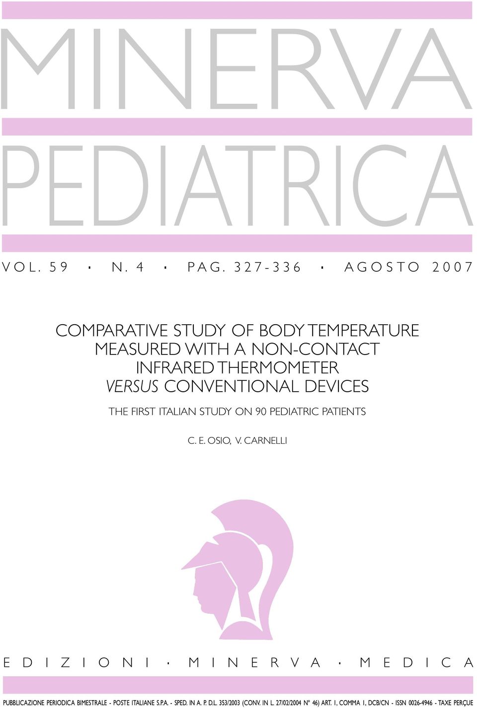 CONVENTIONAL DEVICES THE FIRST ITALIAN STUDY ON 90 PEDIATRIC PATIENTS C. E. OSIO, V. CARNELLI E D I Z I O N I.