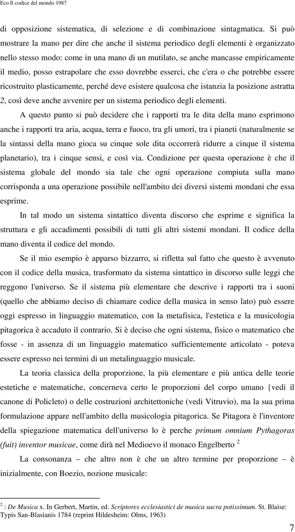 estrapolare che esso dovrebbe esserci, che c'era o che potrebbe essere ricostruito plasticamente, perché deve esistere qualcosa che istanzia la posizione astratta 2, così deve anche avvenire per un