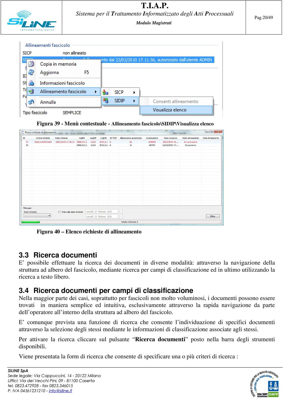 classificazione ed in ultimo utilizzando la ricerca a testo libero. 3.