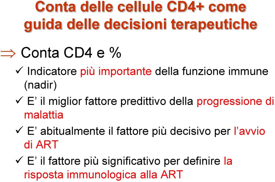 predittivo della progressione di malattia E abitualmente il fattore più decisivo