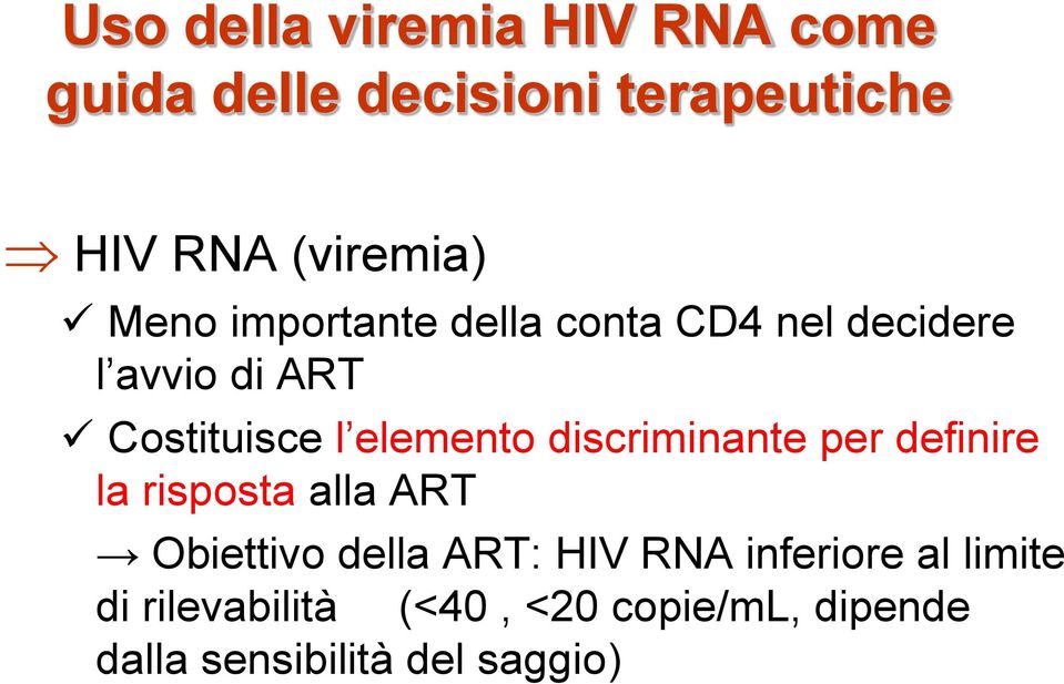 discriminante per definire la risposta alla ART Obiettivo della ART: HIV RNA
