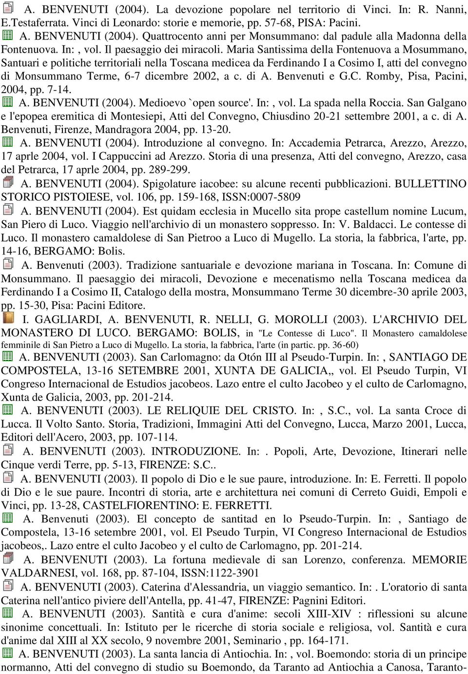 Maria Santissima della Fontenuova a Mosummano, Santuari e politiche territoriali nella Toscana medicea da Ferdinando I a Cosimo I, atti del convegno di Monsummano Terme, 6-7 dicembre 2002, a c. di A.