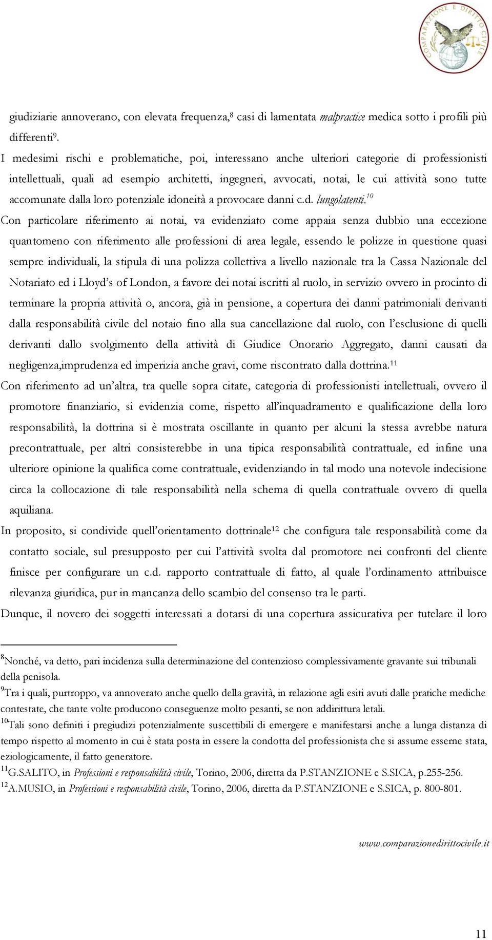 accomunate dalla loro potenziale idoneità a provocare danni c.d. lungolatenti.