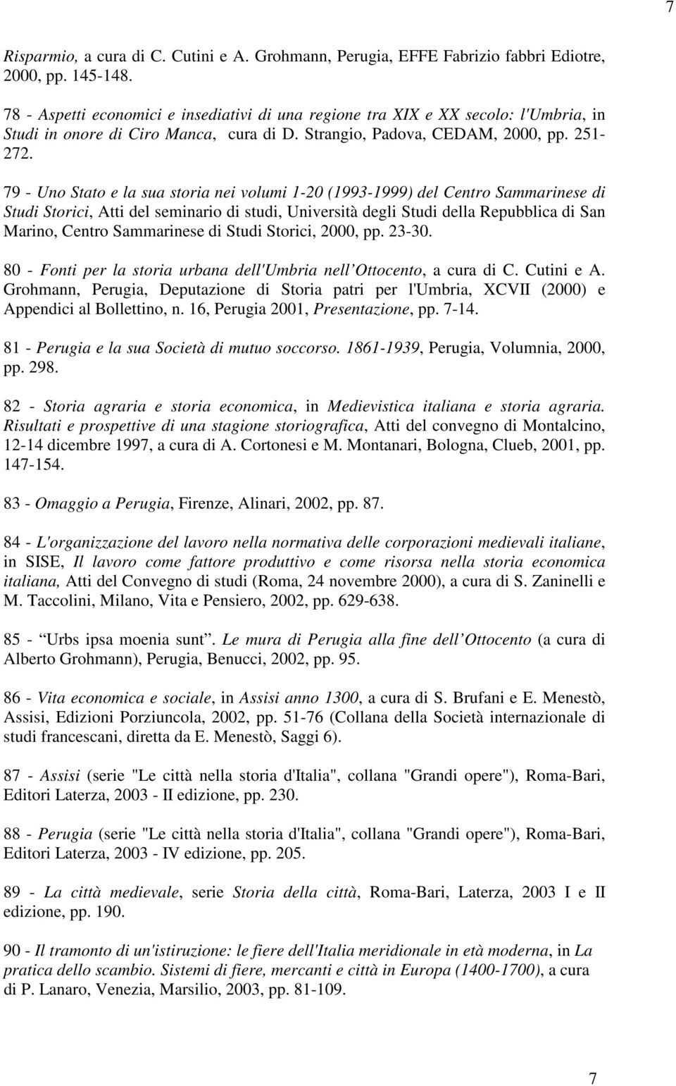 79 - Uno Stato e la sua storia nei volumi 1-20 (1993-1999) del Centro Sammarinese di Studi Storici, Atti del seminario di studi, Università degli Studi della Repubblica di San Marino, Centro