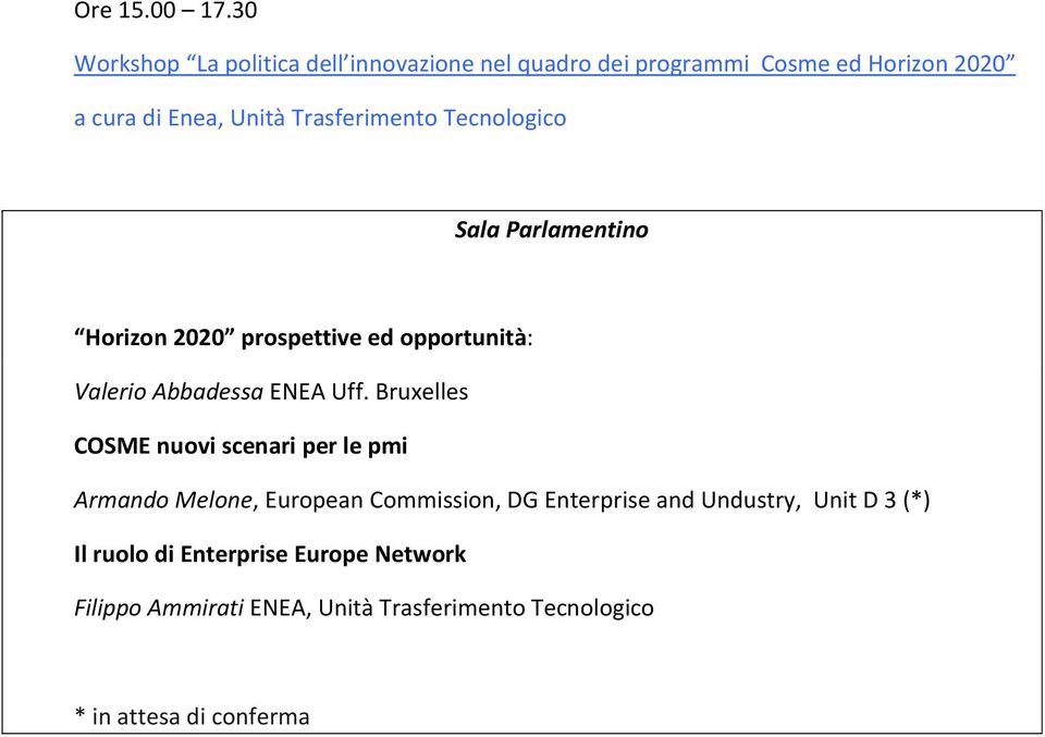 Trasferimento Tecnologico Sala Parlamentino Horizon 2020 prospettive ed opportunità: Valerio Abbadessa ENEA Uff.