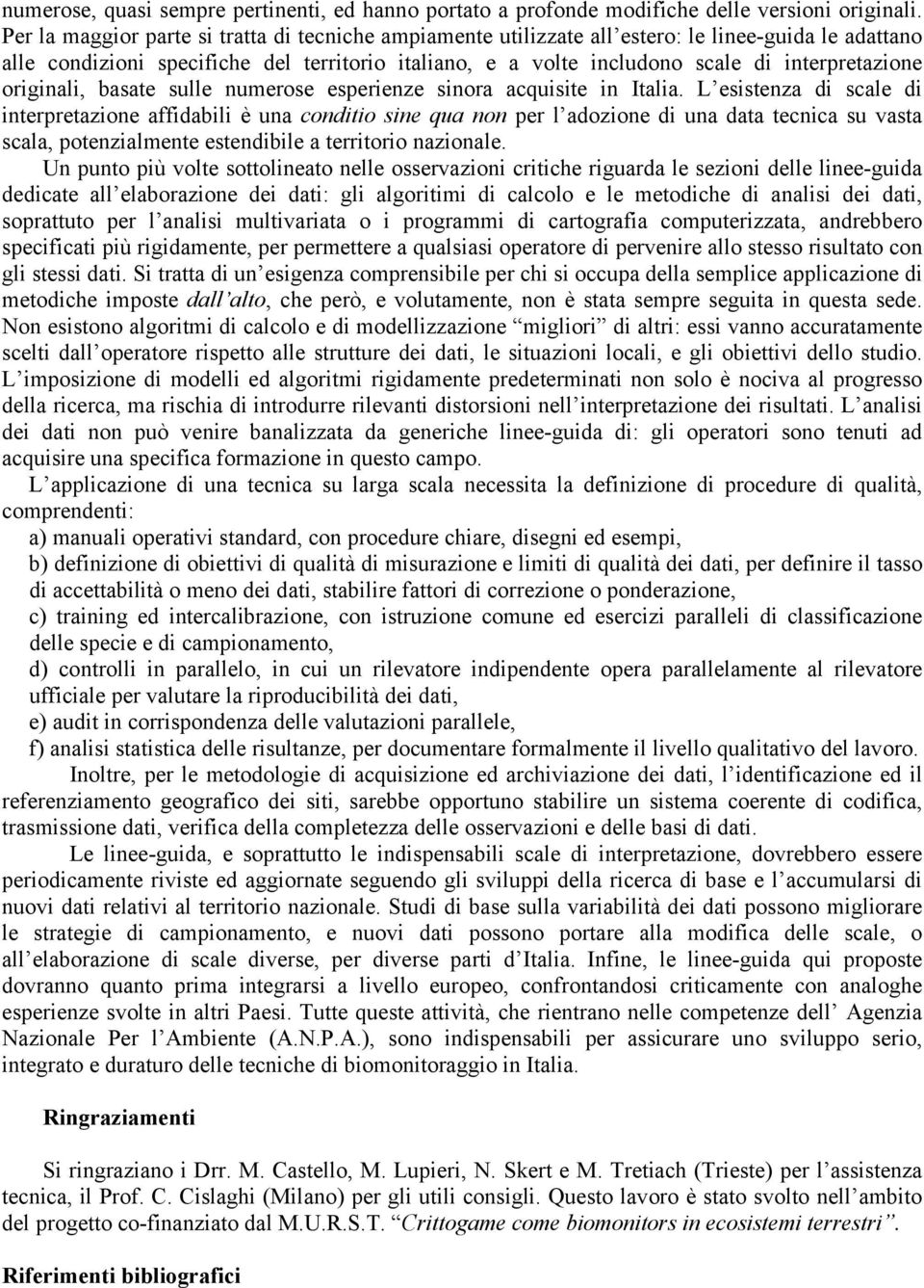 interpretazione originali, basate sulle numerose esperienze sinora acquisite in Italia.