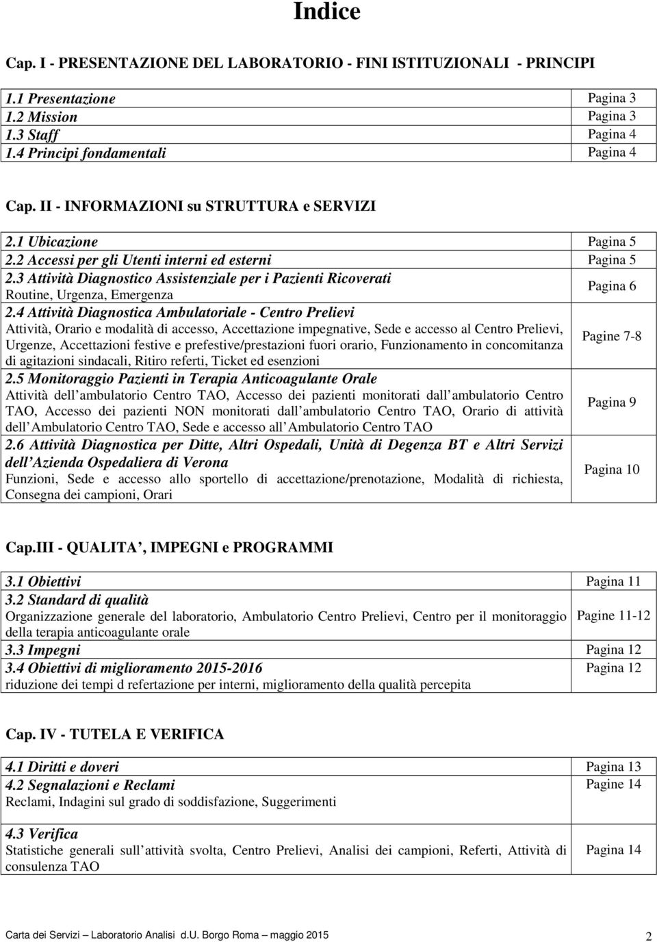 3 Attività Diagnostico Assistenziale per i Pazienti Ricoverati Pagina 6 Routine, Urgenza, Emergenza 2.