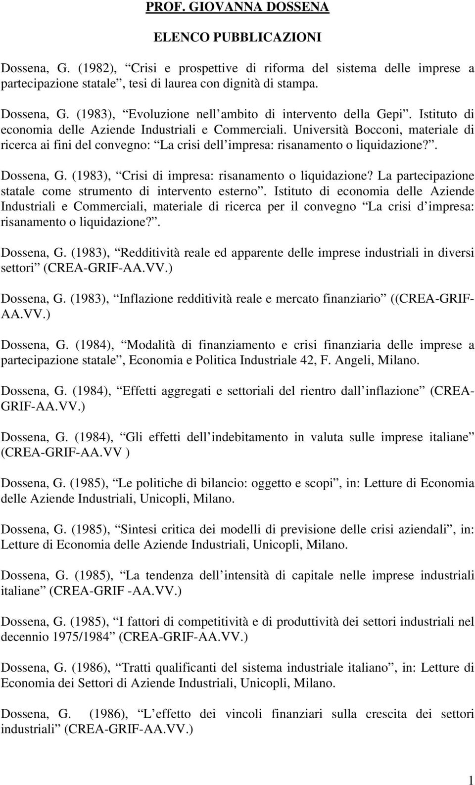 (1983), Crisi di impresa: risanamento o liquidazione? La partecipazione statale come strumento di intervento esterno.