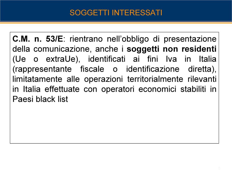 residenti (Ue o extraue), identificati ai fini Iva in Italia (rappresentante fiscale o