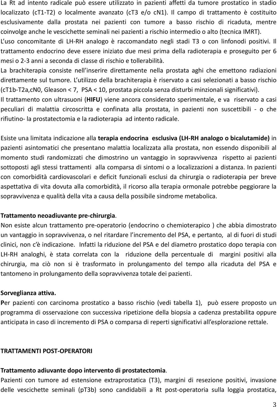 (tecnica IMRT). L us cncmitante di LH-RH analg è raccmandat negli stadi T3 cn linfndi psitivi.