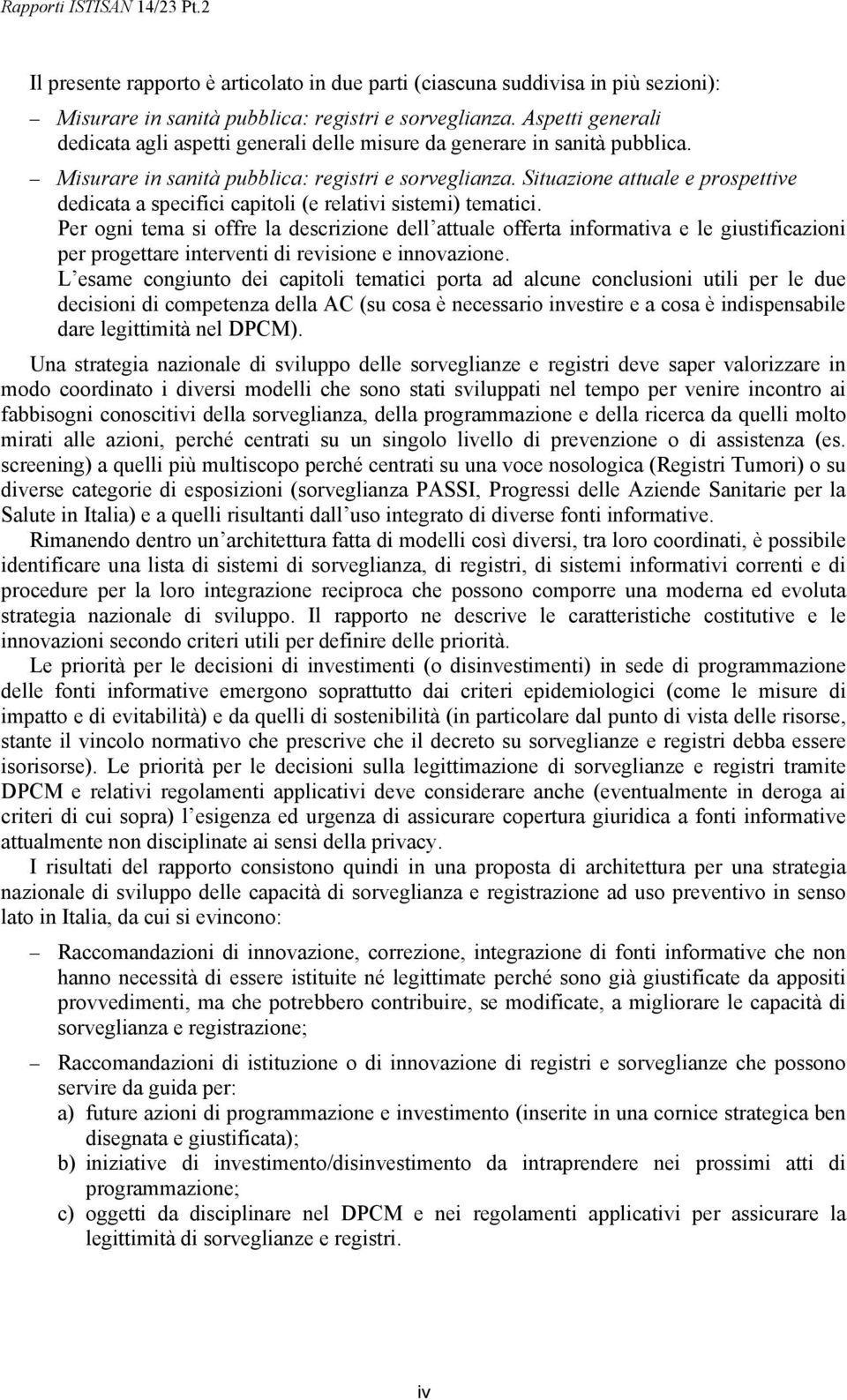 Situazione attuale e prospettive dedicata a specifici capitoli (e relativi sistemi) tematici.