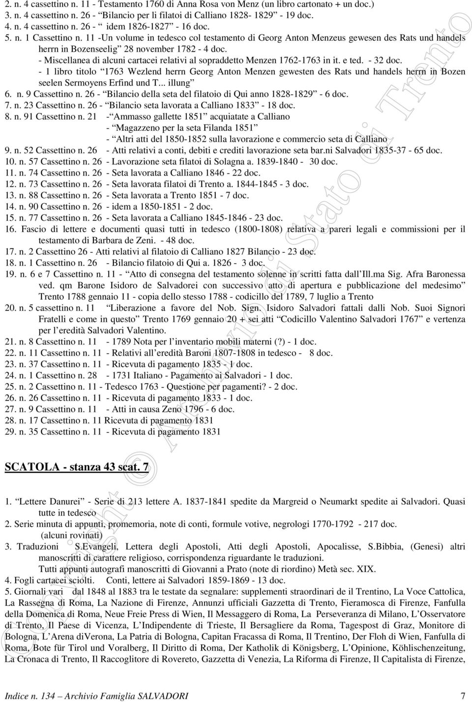 - Miscellanea di alcuni cartacei relativi al sopraddetto Menzen 1762-1763 in it. e ted. - 32 doc.