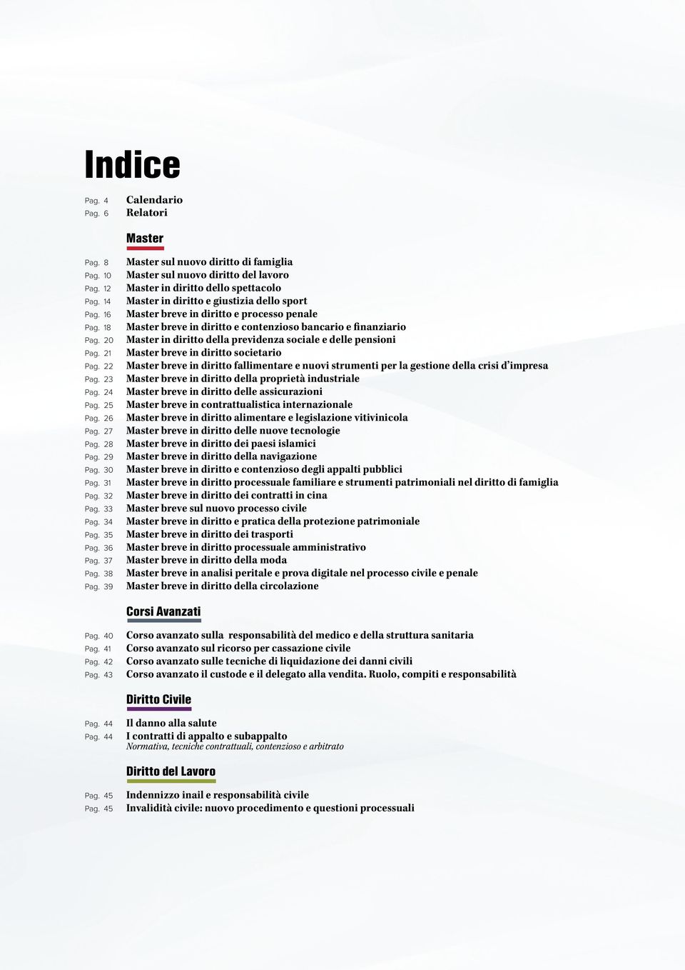 societario 22 Master breve in diritto fallimentare e nuovi strumenti per la gestione della crisi d impresa 23 Master breve in diritto della proprietà industriale 24 Master breve in diritto delle