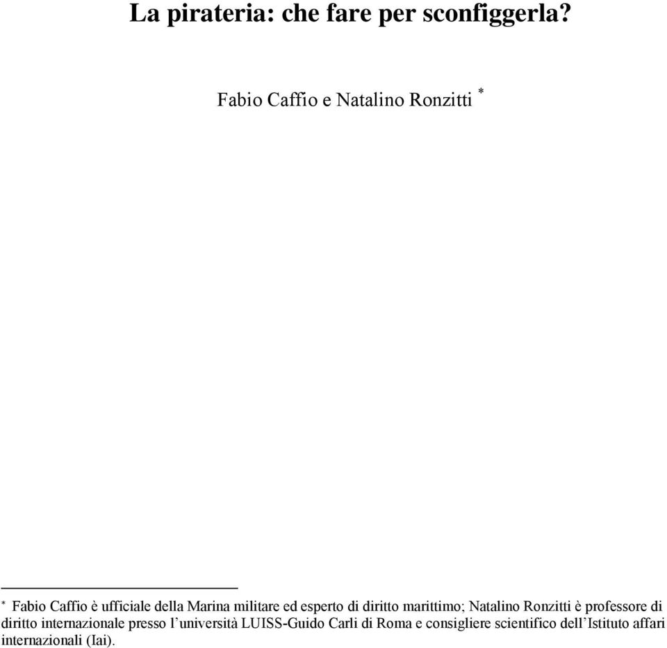 militare ed esperto di diritto marittimo; Natalino Ronzitti è professore di