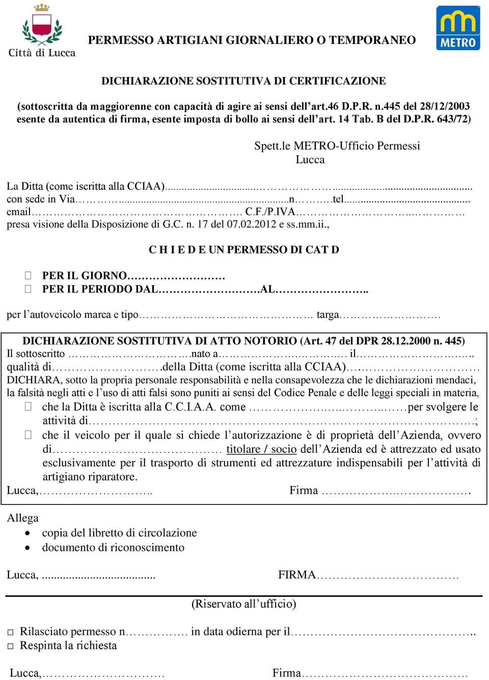 DICHIARA, sotto la propria personale responsabilità e nella consapevolezza che le dichiarazioni mendaci, la falsità negli atti e l uso di atti falsi sono puniti ai sensi del Codice Penale e delle