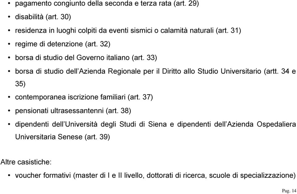 33) borsa di studio dell Azienda Regionale per il Diritto allo Studio Universitario (artt. 34 e 35) contemporanea iscrizione familiari (art.