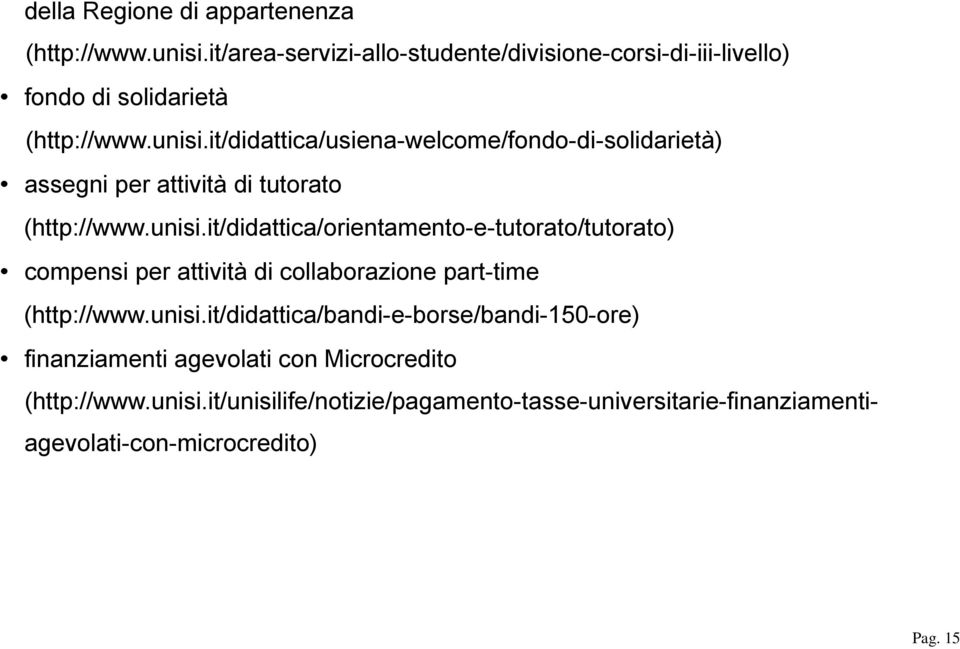 it/didattica/usiena-welcome/fondo-di-solidarietà) assegni per attività di tutorato (http://www.unisi.