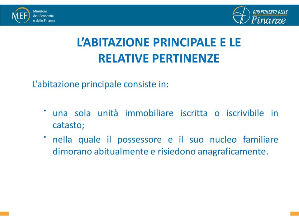 iscrivibile in catasto; nella quale il possessore e il suo