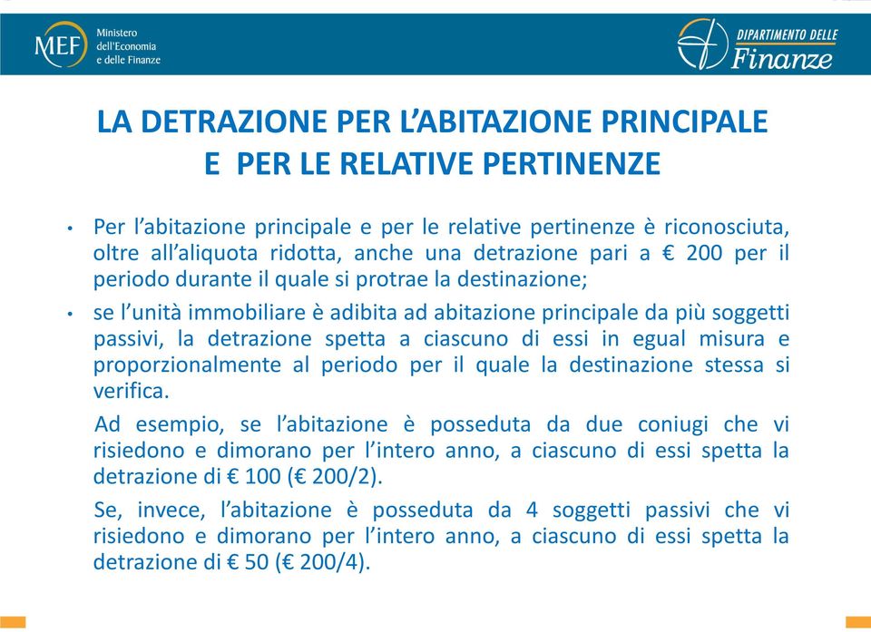 misura e proporzionalmente al periodo per il quale la destinazione stessa si verifica.