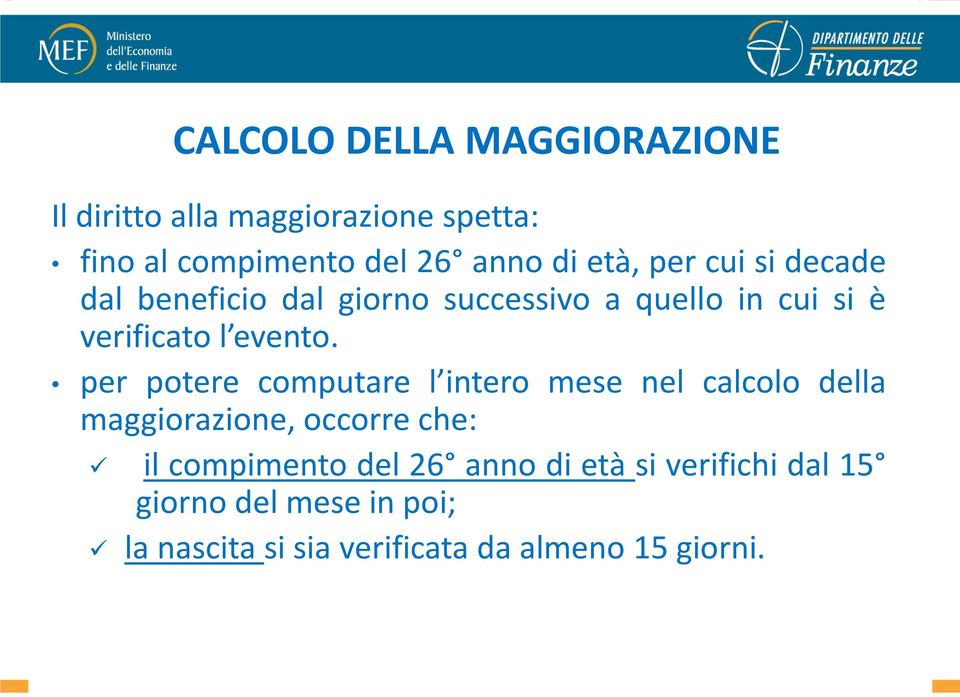 per potere computare l intero mese nel calcolo della maggiorazione, occorre che: il compimento del 26