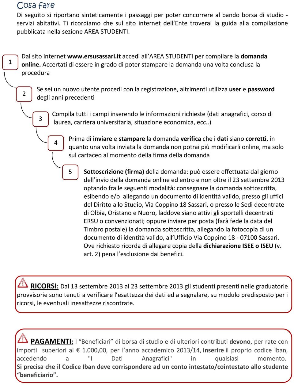 it accedi all AREA STUDENTI per compilare la domanda online.