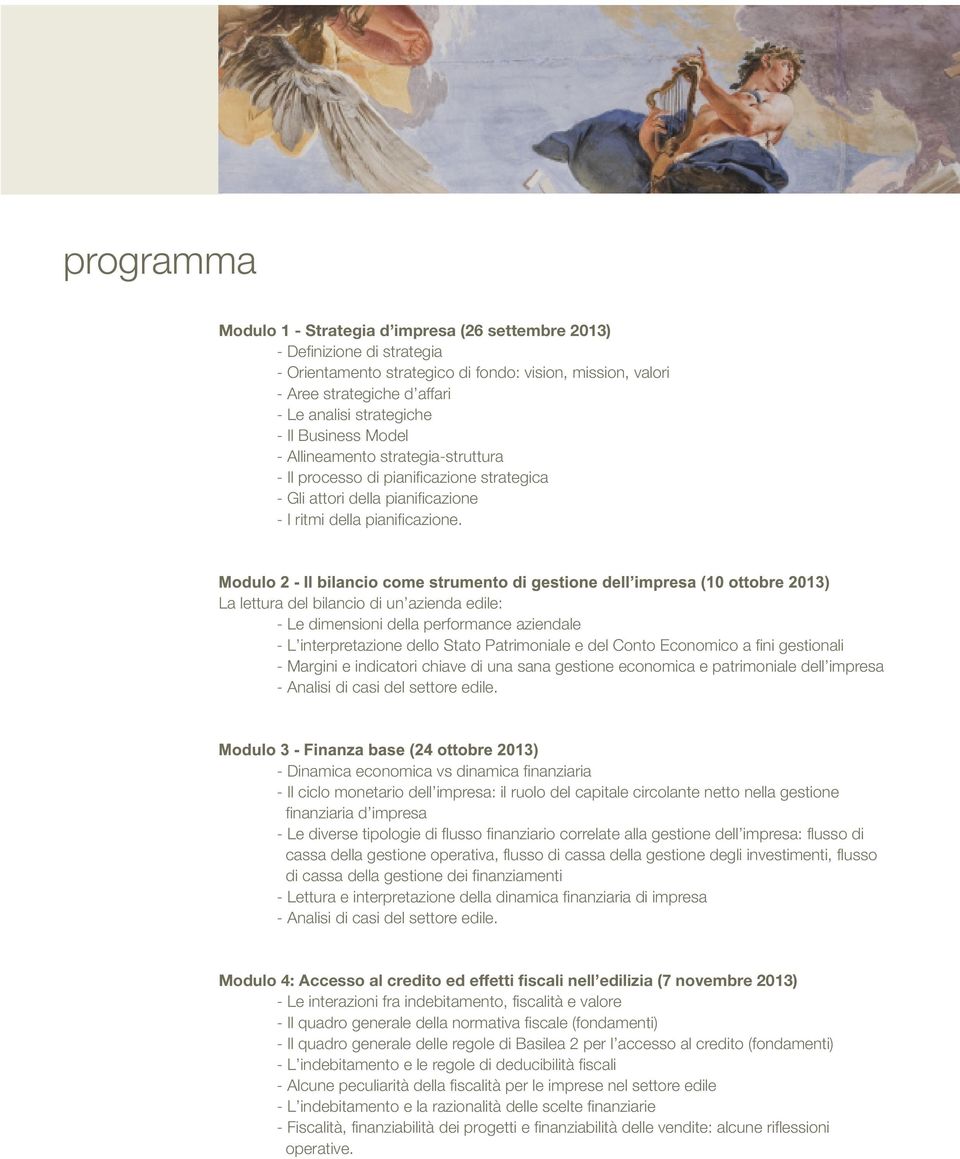 Modulo 2 - Il bilancio come strumento di gestione dell impresa (1 0 ottobre 201 3) La lettura del bilancio di un azienda edile: Le dimensioni della performance aziendale L interpretazione dello Stato