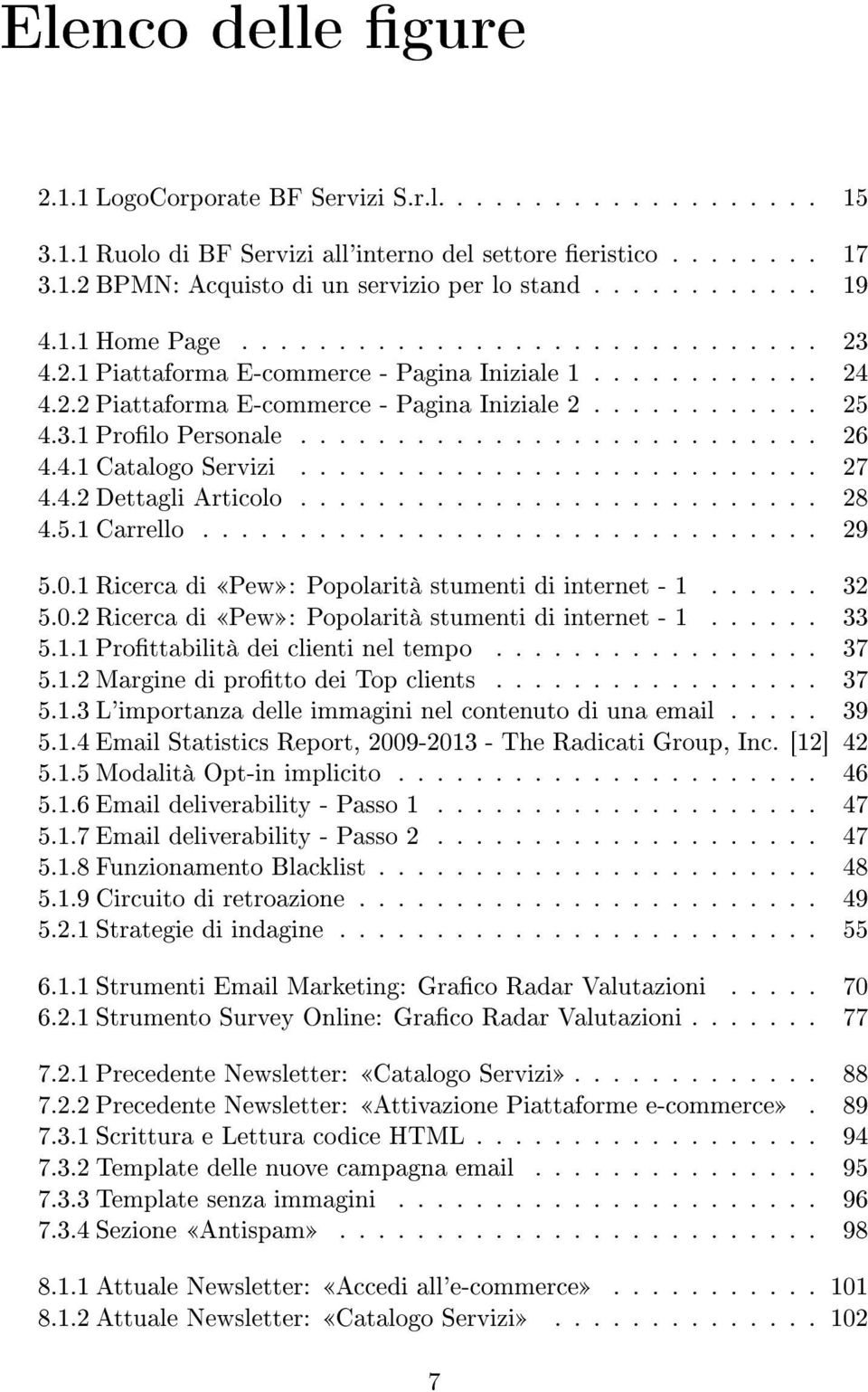 .......................... 26 4.4.1 Catalogo Servizi........................... 27 4.4.2 Dettagli Articolo........................... 28 4.5.1 Carrello................................ 29 5.0.