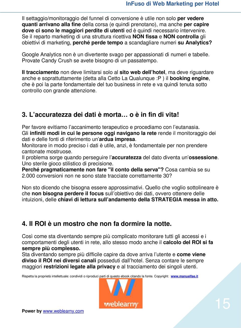 Se il reparto marketing di una struttura ricettiva NON fissa e NON controlla gli obiettivi di marketing, perché perde tempo a scandagliare numeri su Analytics?