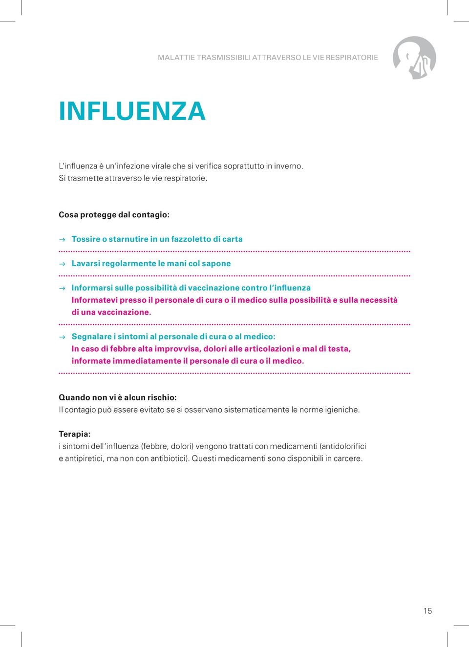 presso il personale di cura o il medico sulla possibilità e sulla necessità di una vaccinazione.