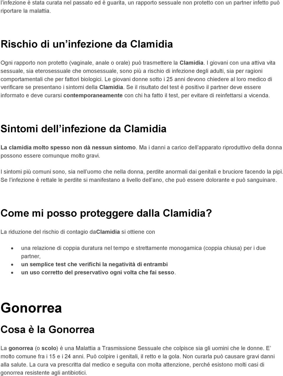 I giovani con una attiva vita sessuale, sia eterosessuale che omosessuale, sono più a rischio di infezione degli adulti, sia per ragioni comportamentali che per fattori biologici.