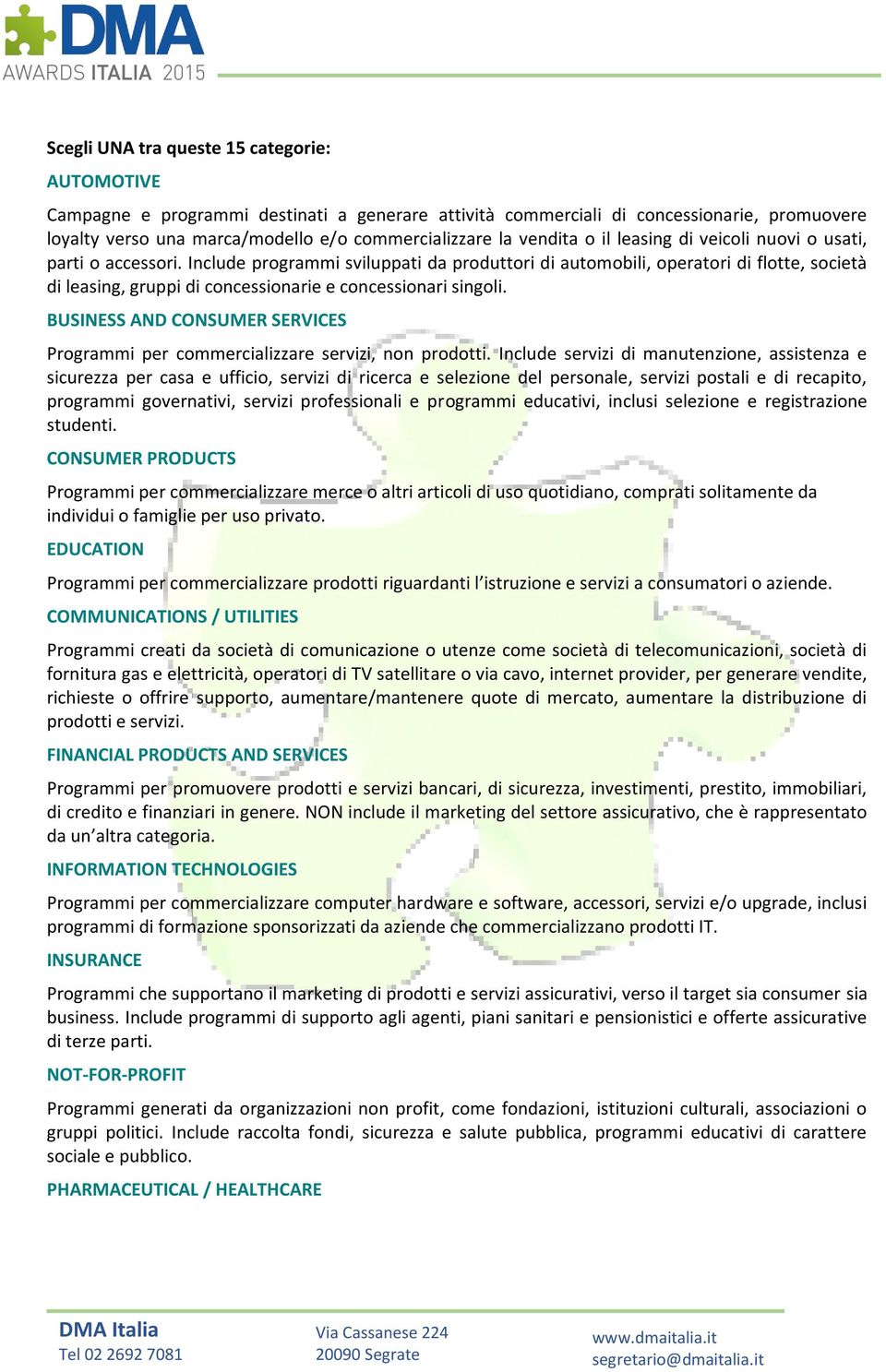 Include programmi sviluppati da produttori di automobili, operatori di flotte, società di leasing, gruppi di concessionarie e concessionari singoli.