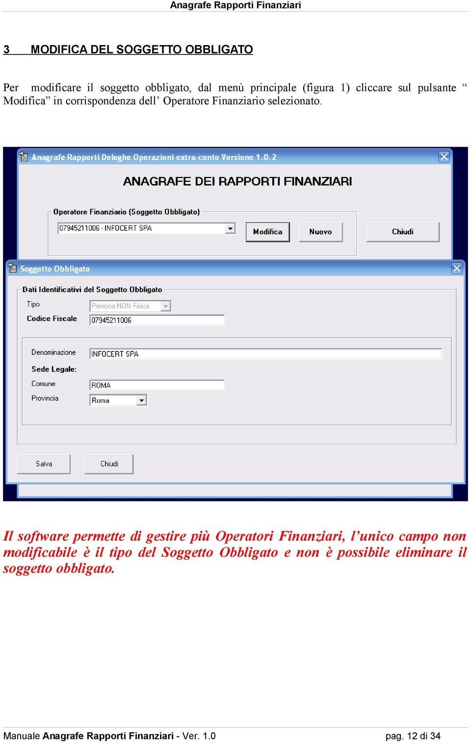 Il software permette di gestire più Operatori Finanziari, l unico campo non modificabile è il tipo del