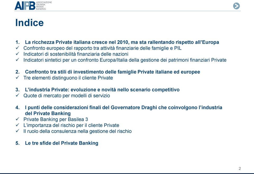 finanziaria delle nazioni Indicatori sintetici per un confronto Europa/Italia della gestione dei patrimoni finanziari Private 2.