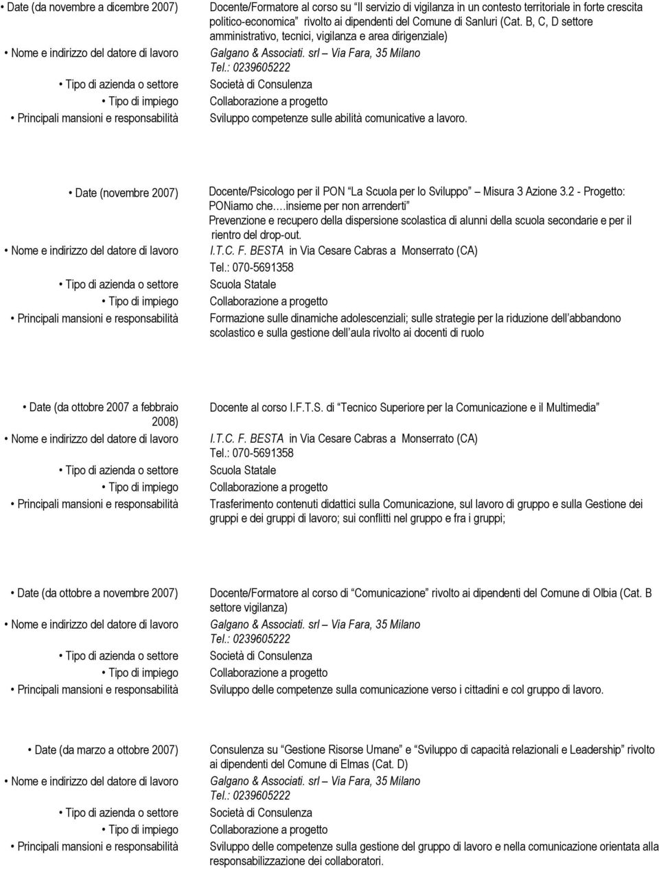 Date (novembre 2007) Docente/Psicologo per il PON La Scuola per lo Sviluppo Misura 3 Azione 3.2 - Progetto: PONiamo che.