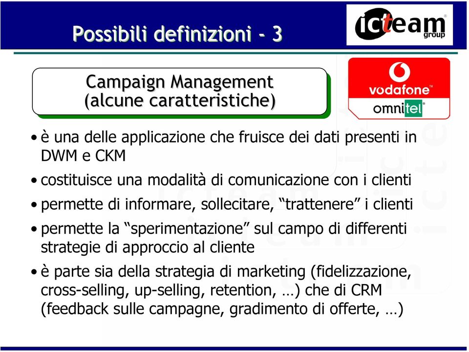 i clienti permette la sperimentazione sul campo di differenti strategie di approccio al cliente è parte sia della strategia