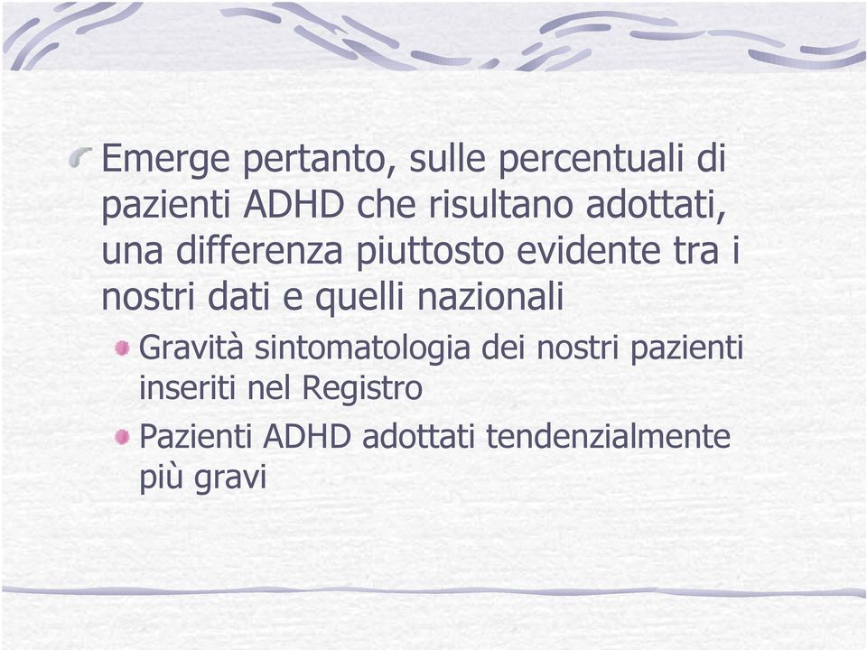 nostri dati e quelli nazionali Gravità sintomatologia dei nostri