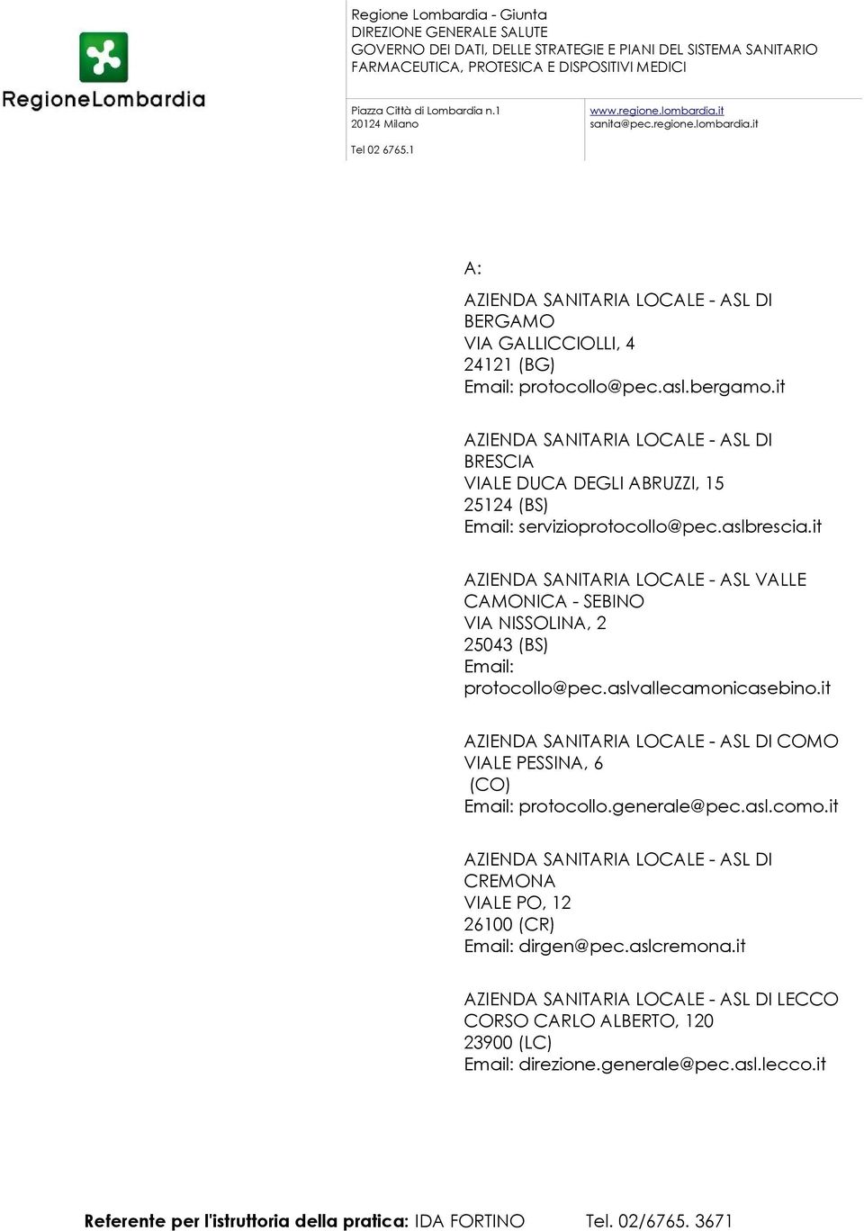 it AZIENDA SANITARIA LOCALE - ASL DI BRESCIA VIALE DUCA DEGLI ABRUZZI, 15 25124 (BS) servizioprotocollo@pec.aslbrescia.