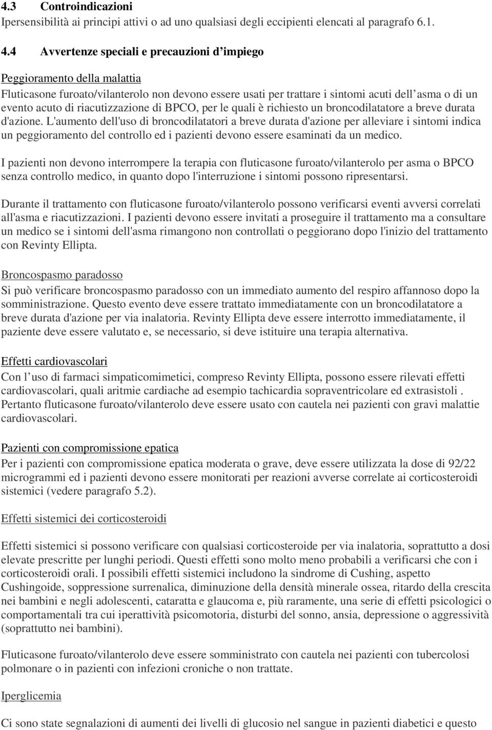 riacutizzazione di BPCO, per le quali è richiesto un broncodilatatore a breve durata d'azione.