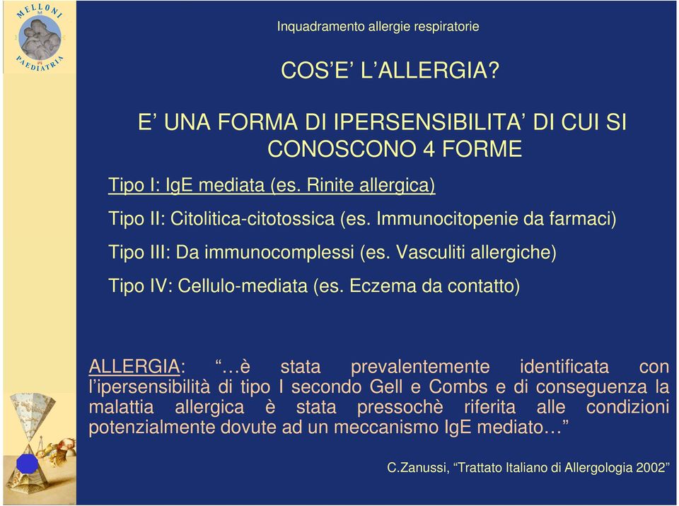 Vasculiti allergiche) Tipo IV: Cellulo-mediata (es.